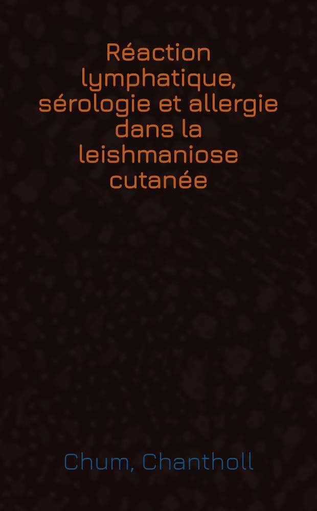 Réaction lymphatique, sérologie et allergie dans la leishmaniose cutanée : (À propos de 38 observations de Clou de Biskra)