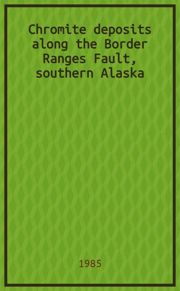 Chromite deposits along the Border Ranges Fault, southern Alaska