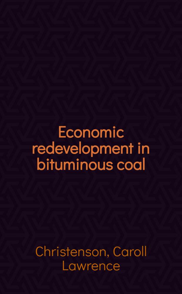 Economic redevelopment in bituminous coal : The special case of technological advance in United States coal mines, 1930-1960