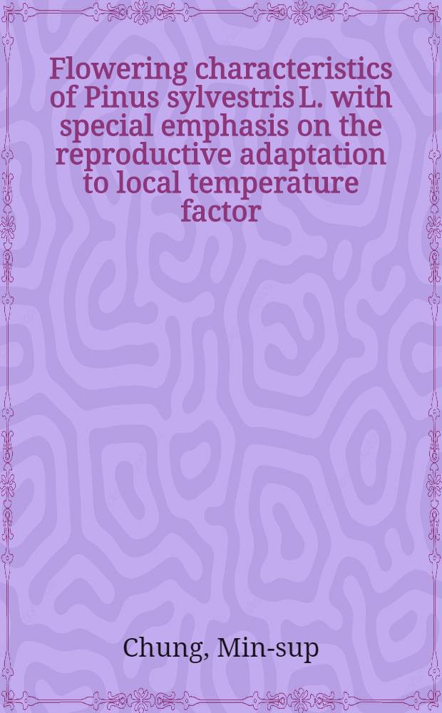 Flowering characteristics of Pinus sylvestris L. with special emphasis on the reproductive adaptation to local temperature factor