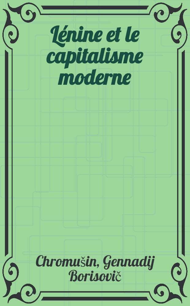 Lénine et le capitalisme moderne : Certain problèmes de la théorie léniniste de l'impérialisme et l'actualité