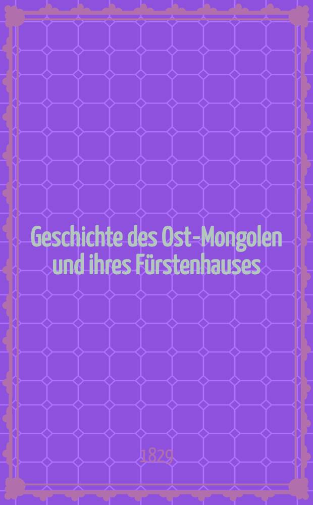 Geschichte des Ost-Mongolen und ihres Fürstenhauses