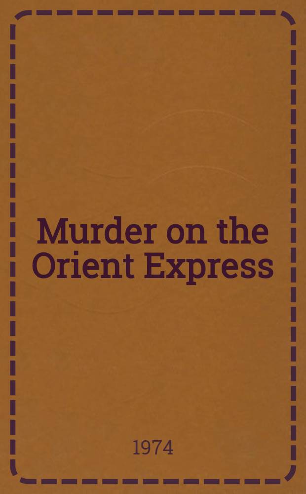 Murder on the Orient Express (also published as "Murder in the Calais coach") : A Hercule Poirot novel