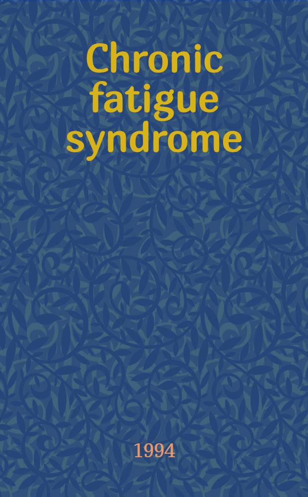 Chronic fatigue syndrome : Current concepts : Albany, NY, 3-4 Oct. 1992