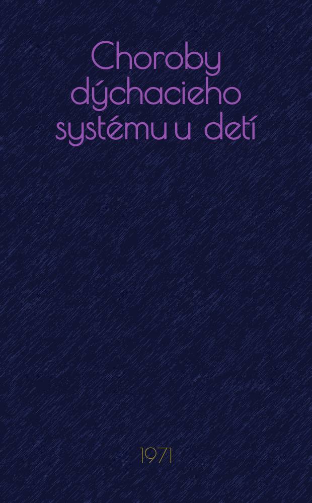 Choroby dýchacieho systému u detí : Výsledky epidemiologického a sociologického výskumu
