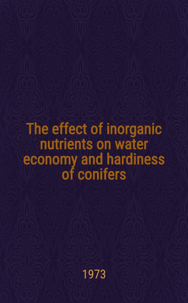 The effect of inorganic nutrients on water economy and hardiness of conifers