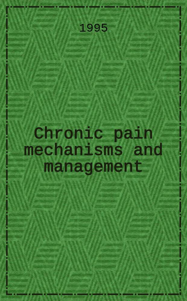 Chronic pain mechanisms and management : Based on the proc. of a Symp. held in San Francisco, Calif., July 18, 1995