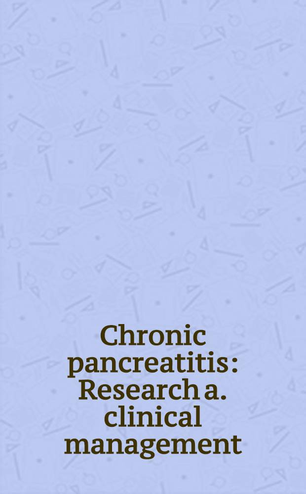 Chronic pancreatitis : Research a. clinical management