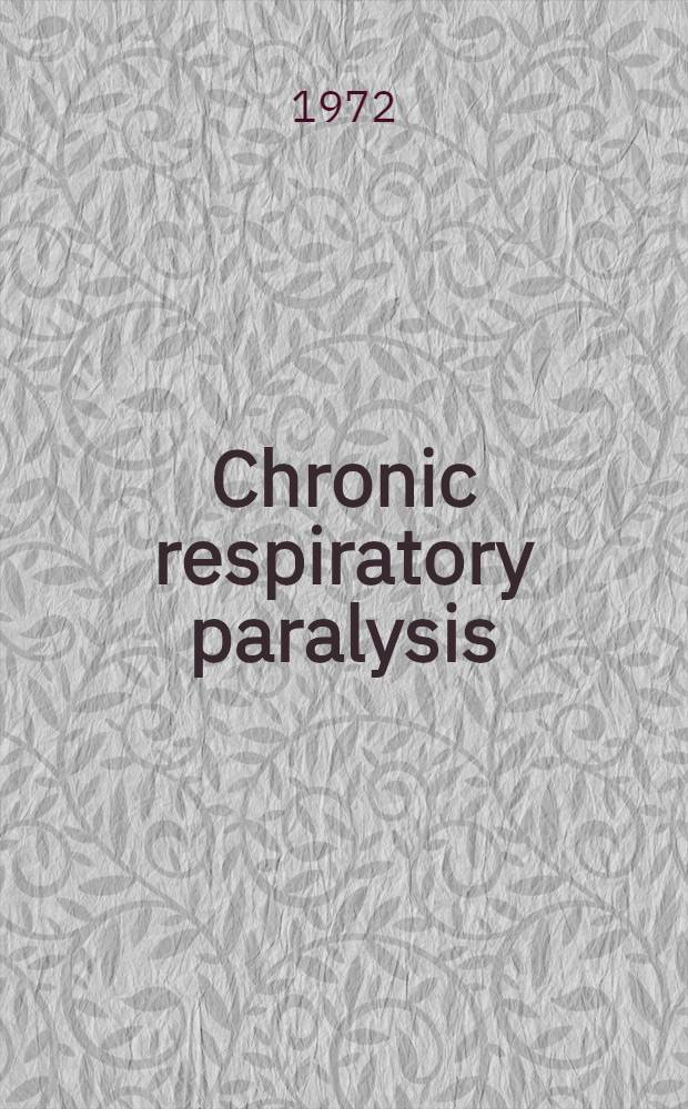 Chronic respiratory paralysis : A clinical study of 12 patients in longterm respirator treatment after poliomyelitis