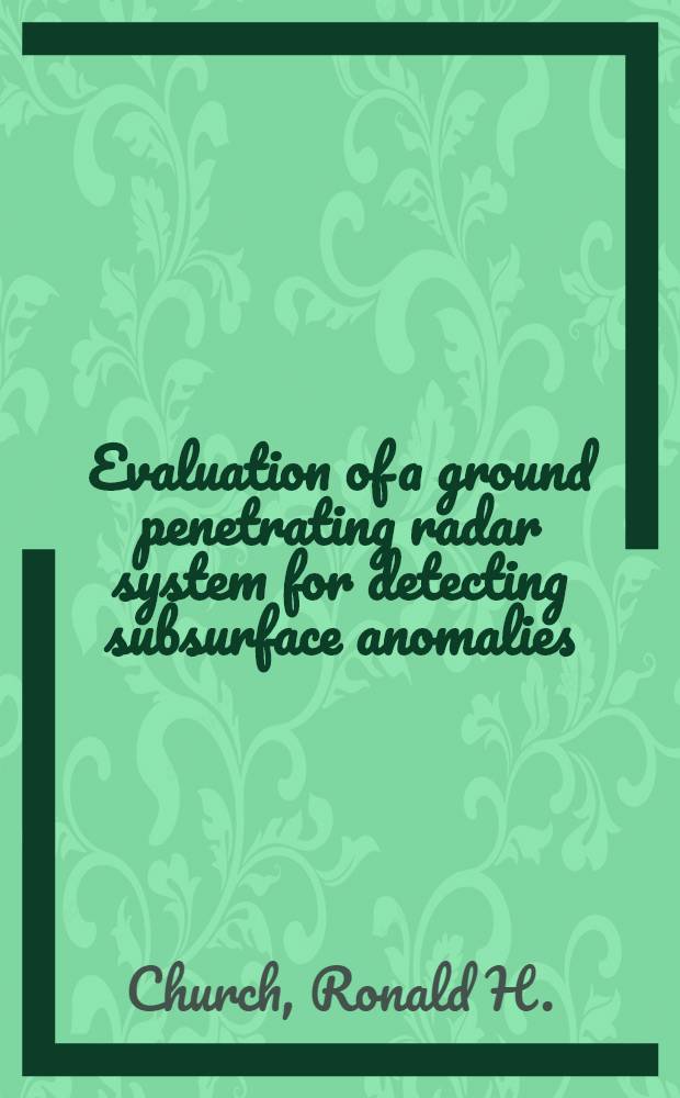 Evaluation of a ground penetrating radar system for detecting subsurface anomalies