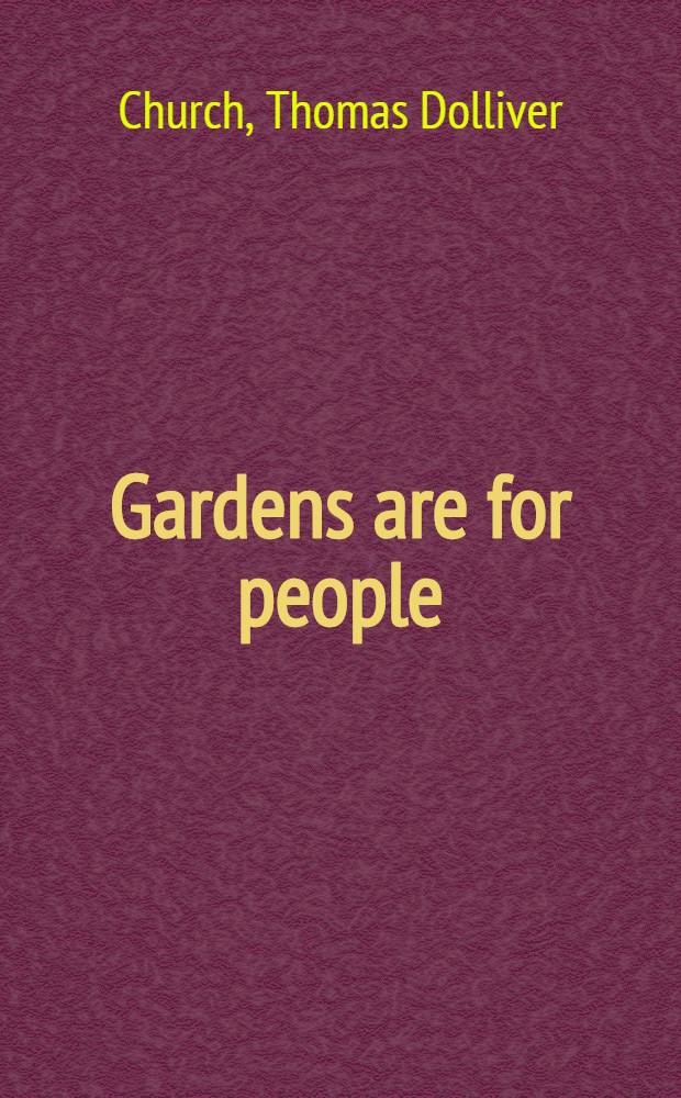 Gardens are for people : How to plan for outdoor living