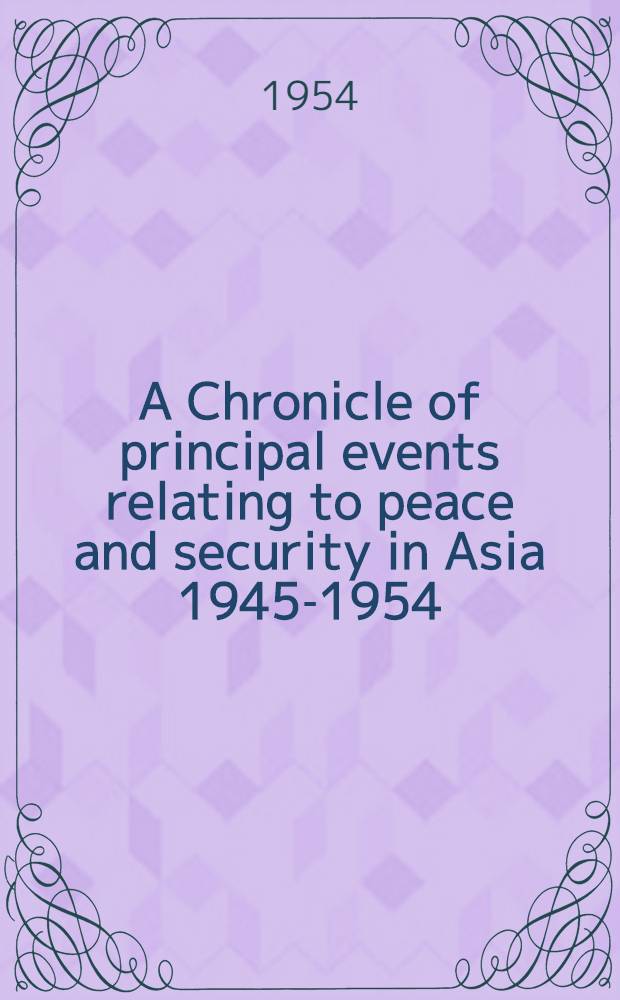 A Chronicle of principal events relating to peace and security in Asia 1945-1954