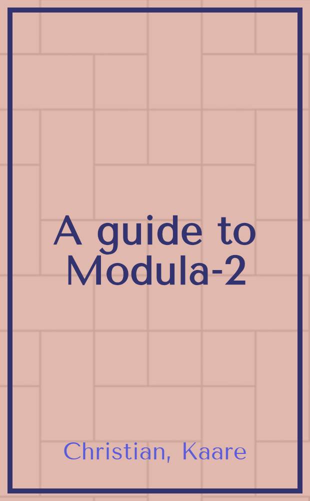 A guide to Modula-2