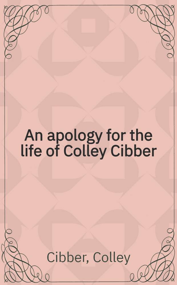 An apology for the life of Colley Cibber