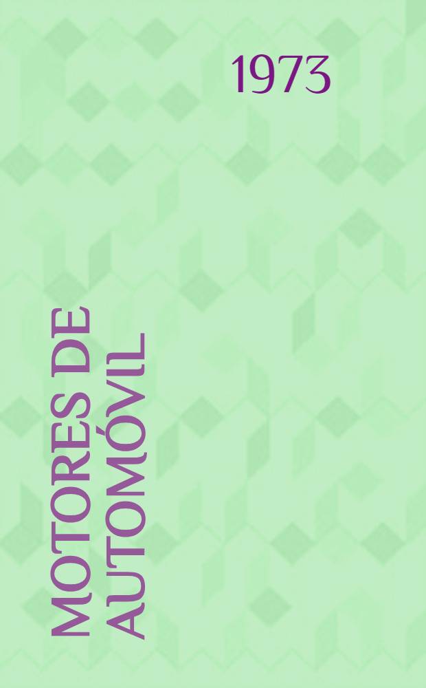 Motores de autom&oacute;vil : Teor&iacute;a, c&aacute;lculo y estructura de los motores de combusti&oacute;n interna