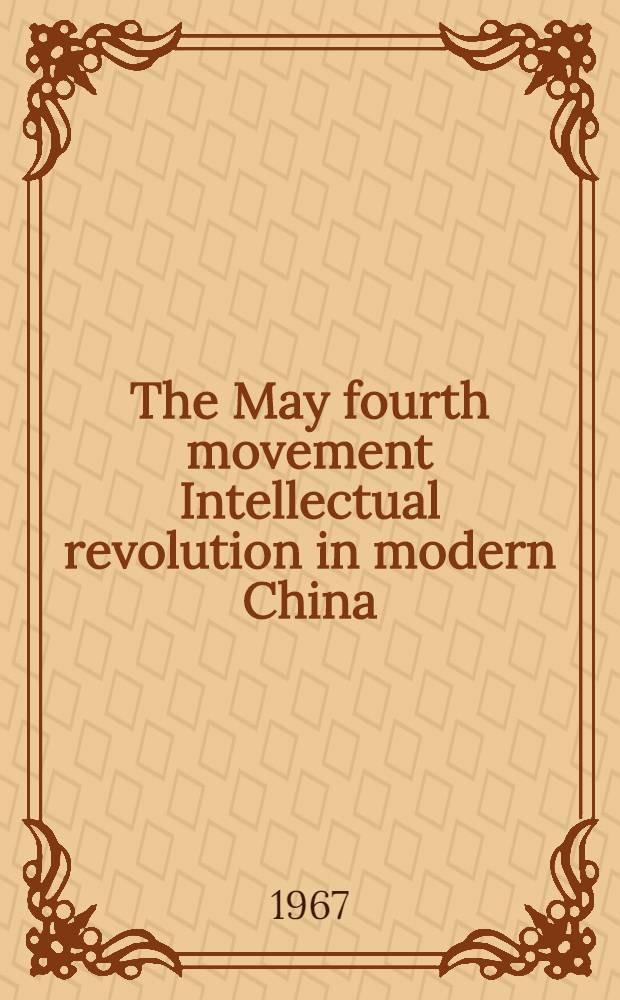 The May fourth movement Intellectual revolution in modern China