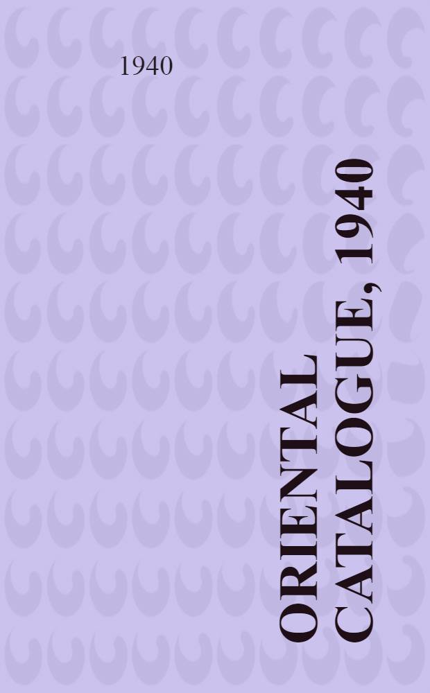 Oriental catalogue, 1940 : Contains complete list of books publ. in Japan in English etc