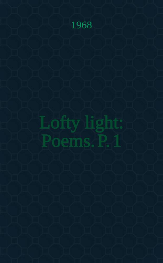 Lofty light : [Poems]. P. 1