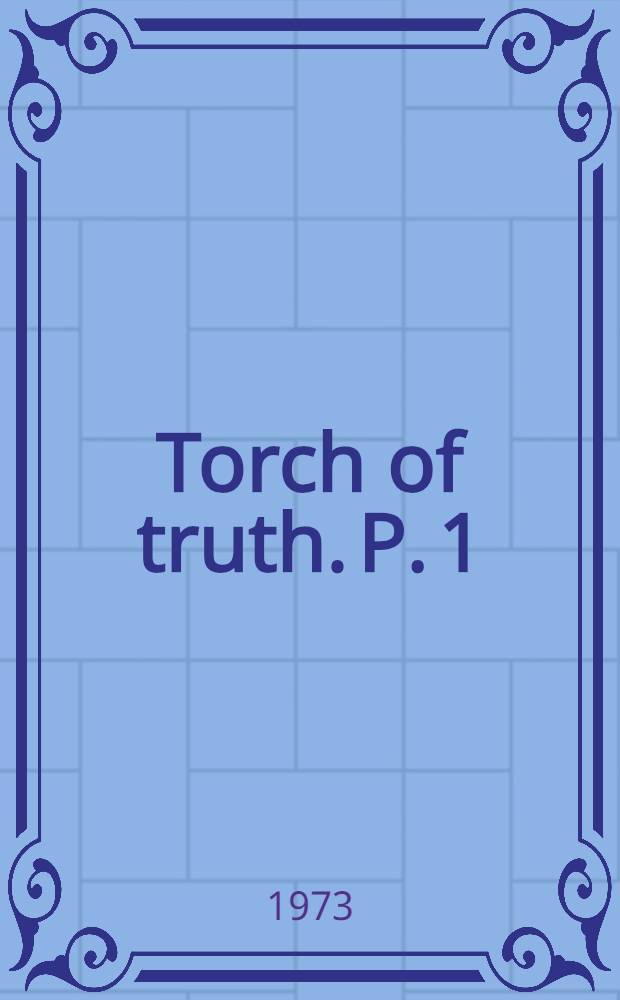 Torch of truth. P. 1
