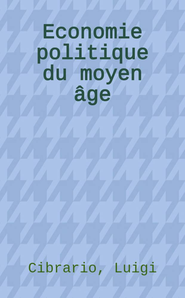Economie politique du moyen âge : T. 1-2