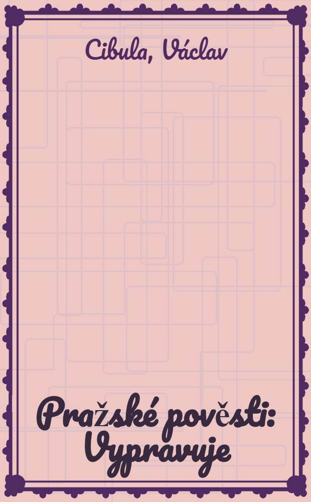 Pražsk&eacute; pověsti : Vypravuje