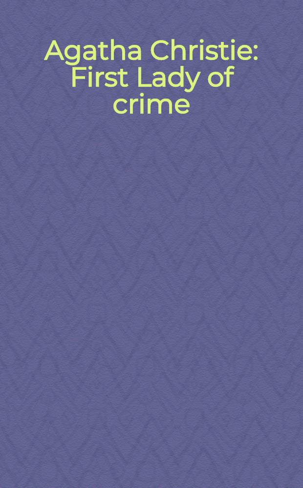 Agatha Christie : First Lady of crime : A coll. of articles