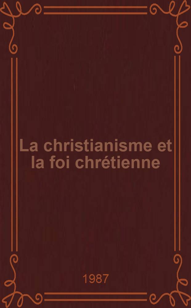La christianisme et la foi chrétienne : Man. de théologie. 5 : Les chrétiens parmi les religions