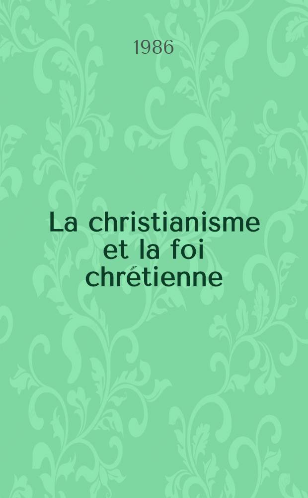 La christianisme et la foi chrétienne : Man. de théologie. 8 : Dieu