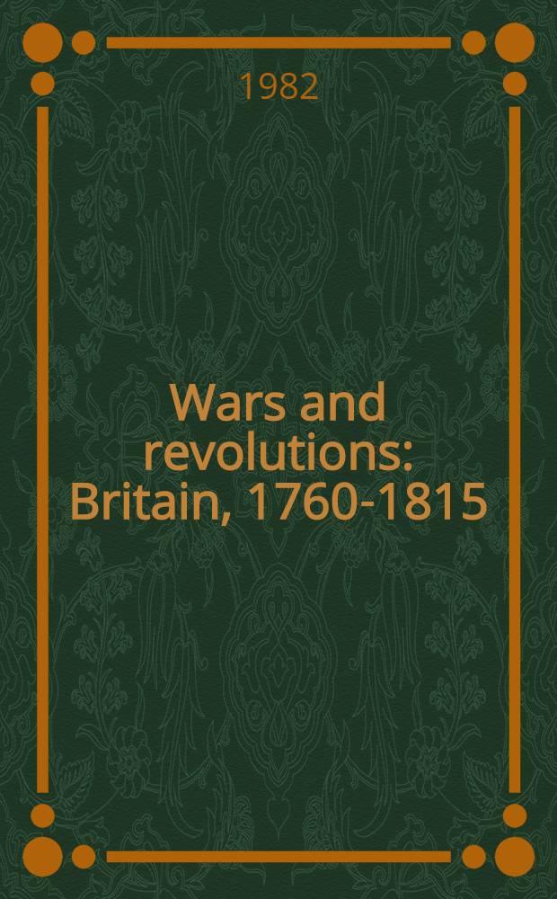 Wars and revolutions : Britain, 1760-1815
