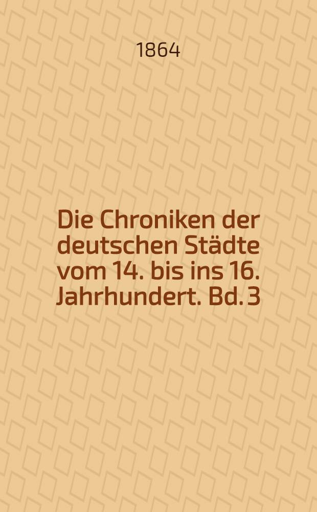 Die Chroniken der deutschen Städte vom 14. bis ins 16. Jahrhundert. Bd. 3 : Die Chroniken der fränkischen Städte