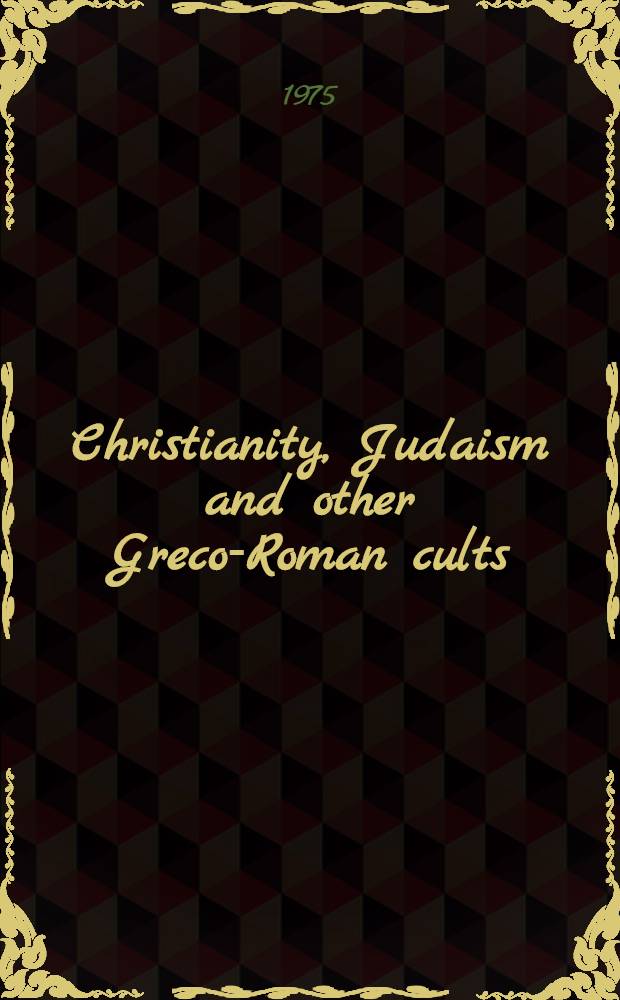 Christianity, Judaism and other Greco-Roman cults : Studies for Morton Smith at sixty. 4 : Judaism after 70