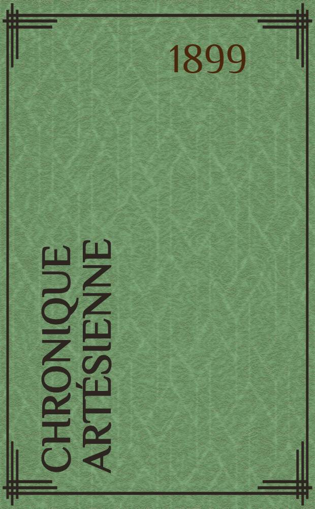 Chronique artésienne (1295-1304) nouv. éd., et Chronique tournaisienne (1296-1314) pub. pour la première fois d'après le manuscrit de Bruxelles par Frantz Funck-Brentano : (Avec une carte inédite du comté de Flandre au XIII*e siècle)