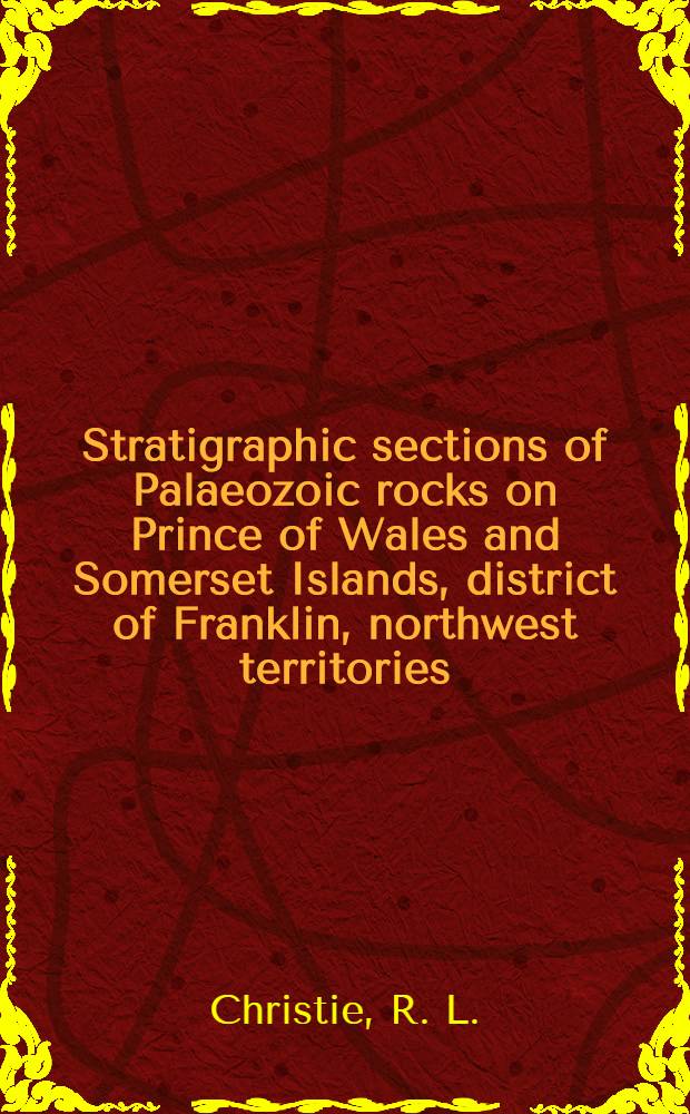 Stratigraphic sections of Palaeozoic rocks on Prince of Wales and Somerset Islands, district of Franklin, northwest territories
