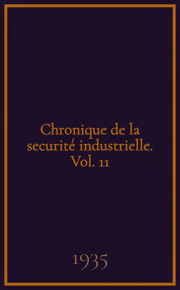 Chronique de la securité industrielle. Vol. 11