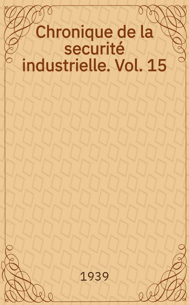 Chronique de la securité industrielle. Vol. 15