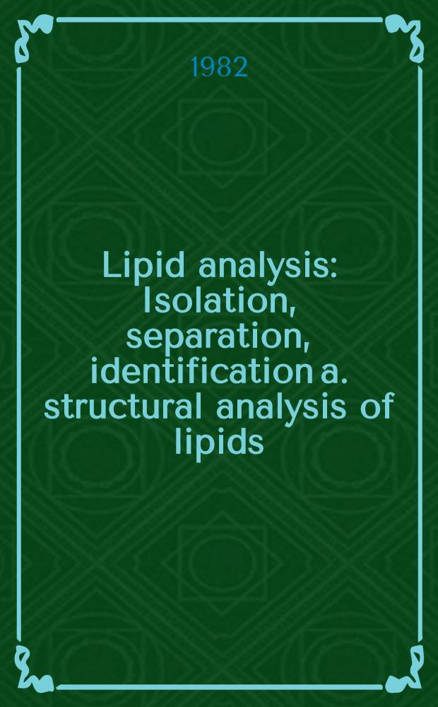 Lipid analysis : Isolation, separation, identification a. structural analysis of lipids