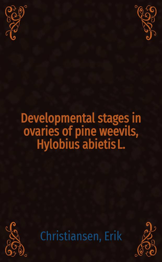 Developmental stages in ovaries of pine weevils, Hylobius abietis L. (Coleoptera: Curculionidae), present in reforestation areas during the first years after the final felling