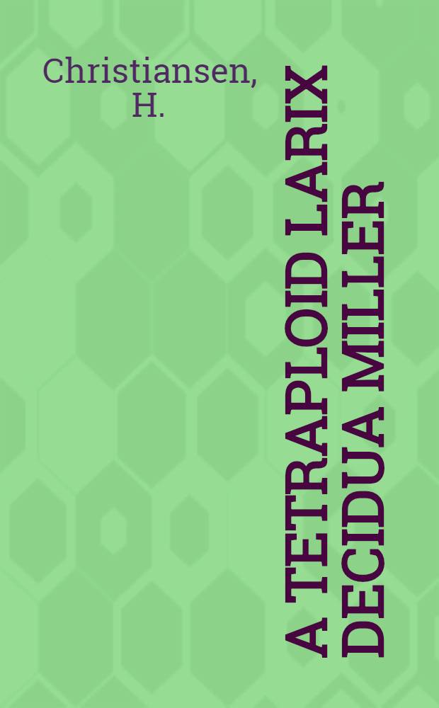 A Tetraploid Larix decidua Miller