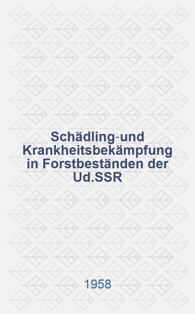 Sch&auml;dlings- und Krankheitsbek&auml;mpfung in Forstbest&auml;nden der Ud.SSR
