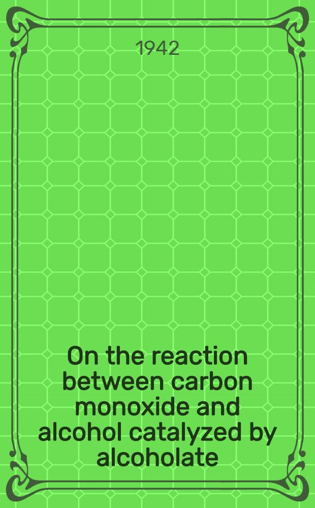 On the reaction between carbon monoxide and alcohol catalyzed by alcoholate