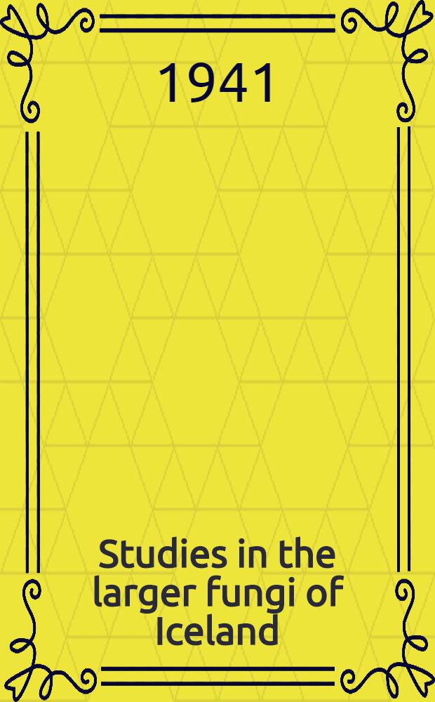 Studies in the larger fungi of Iceland