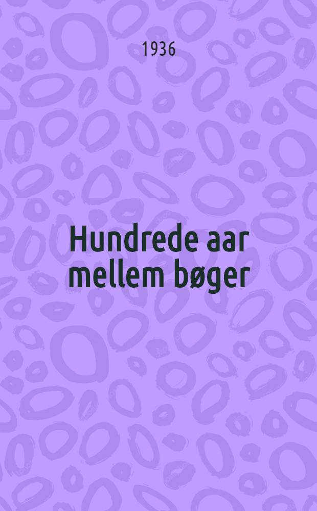 Hundrede aar mellem bøger