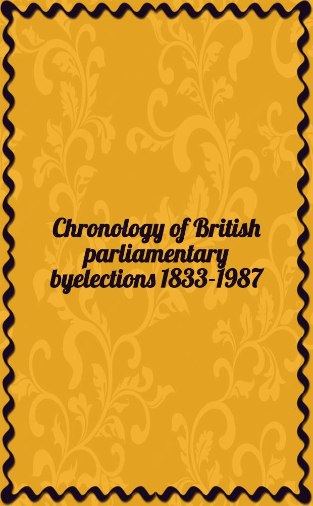 Chronology of British parliamentary byelections 1833-1987