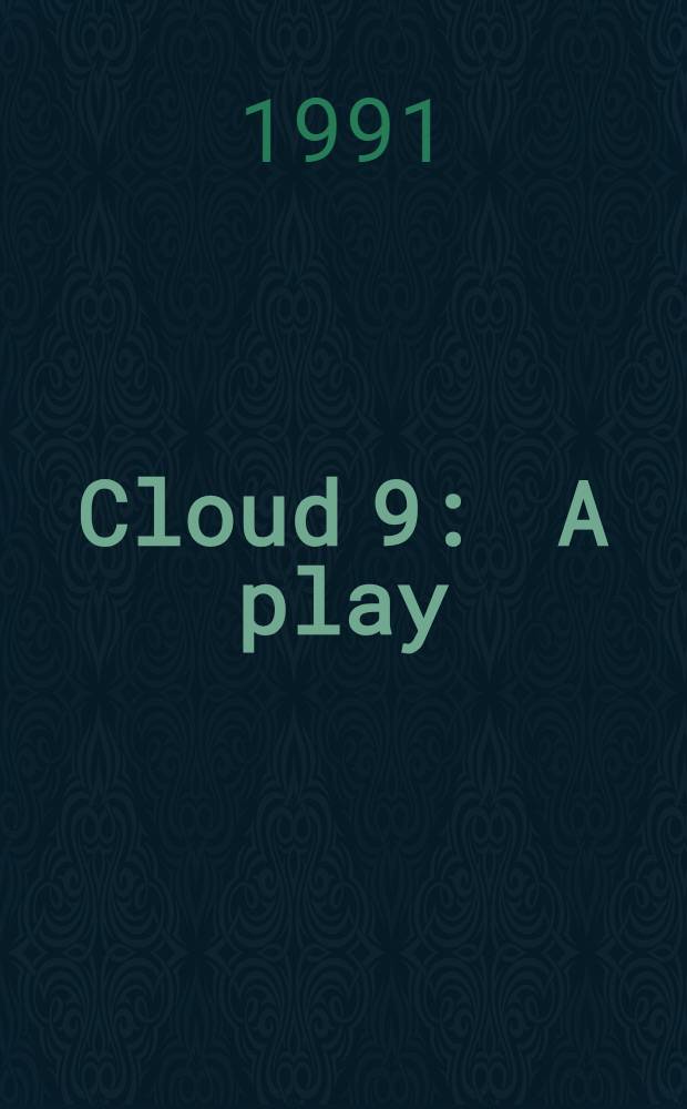 Cloud 9 : A play