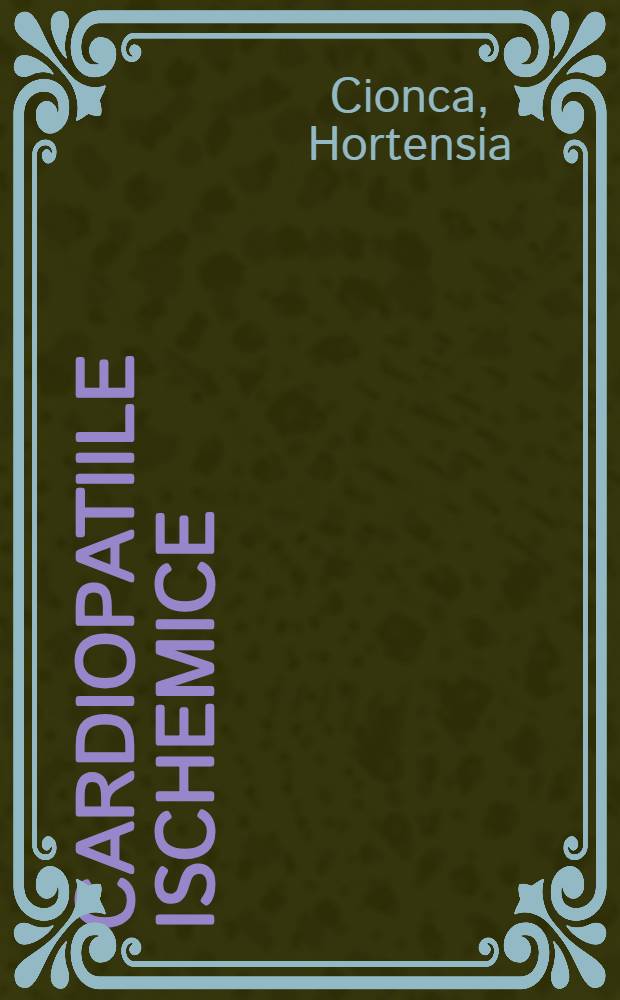 Cardiopatiile ischemice (coronariene) : Clinică, diagnostic şi tratament