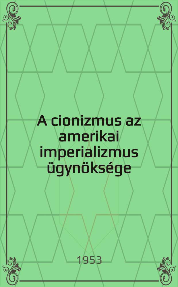 A cionizmus az amerikai imperializmus ügynöksége : Cikkgyűjtemény