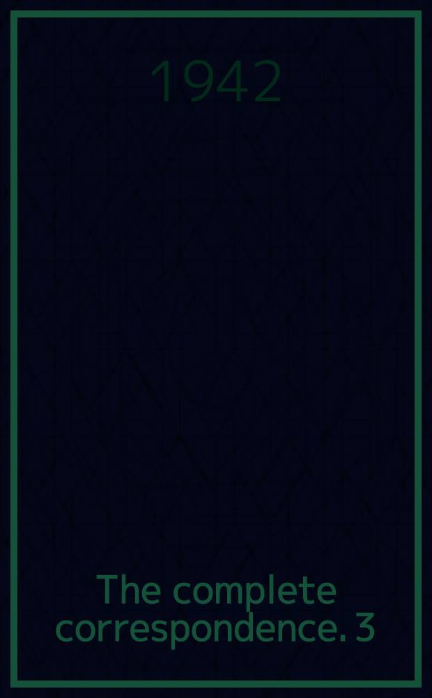 The complete correspondence. 3 : Alliance declining