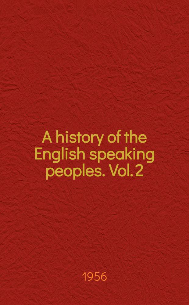 A history of the English speaking peoples. Vol. 2 : The new world