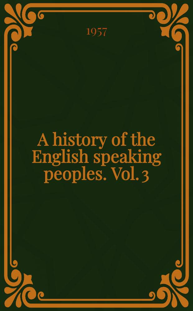 A history of the English speaking peoples. Vol. 3 : The age of Revolution
