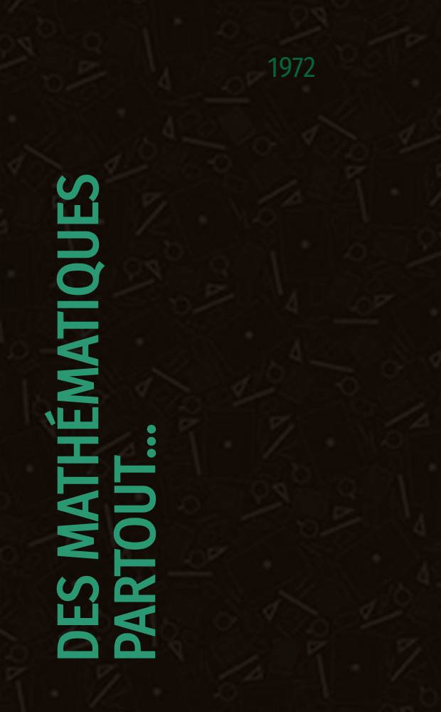 Des mathématiques partout ... : Trad. du russe ...